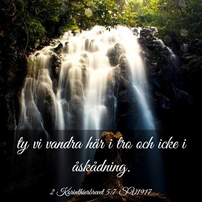 Picture 03 - 2 Korinthierbrevet 5:7 SV1917 - ty vi vandra här i tro och icke i - Bible Verse Picture