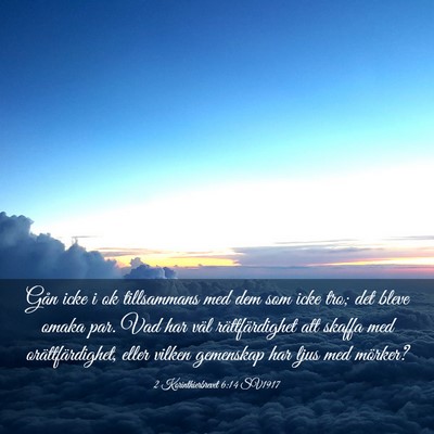 Picture 03 - 2 Korinthierbrevet 6:14 SV1917 - Gån icke i ok tillsammans med dem som icke tro; - Bible Verse Picture