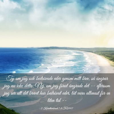 Picture 03 - 2 Korinthierbrevet 7:8 SV1917 - Ty om jag ock bedrövade eder genom mitt brev, - Bible Verse Picture