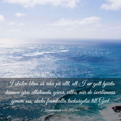 Picture 03 - 2 Korinthierbrevet 9:11 SV1917 - I skolen bliva så rika på allt, att I av gott - Bible Verse Picture