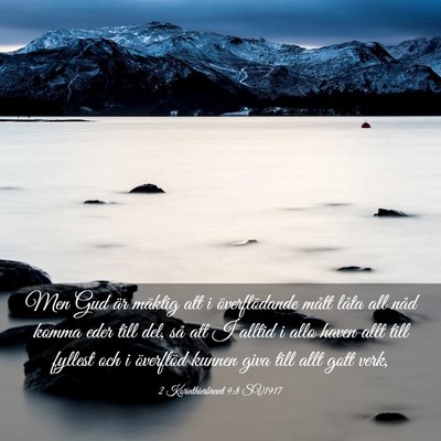 Picture 03 - 2 Korinthierbrevet 9:8 SV1917 - Men Gud är mäktig att i överflödande mått - Bible Verse Picture