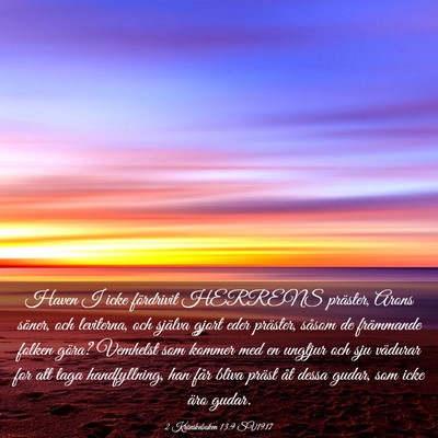 Picture 03 - 2 Krönikeboken 13:9 SV1917 - Haven I icke fördrivit HERRENS präster, Arons - Bible Verse Picture