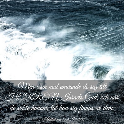 Picture 03 - 2 Krönikeboken 15:4 SV1917 - Men i sin nöd omvände de sig till HERREN, - Bible Verse Picture