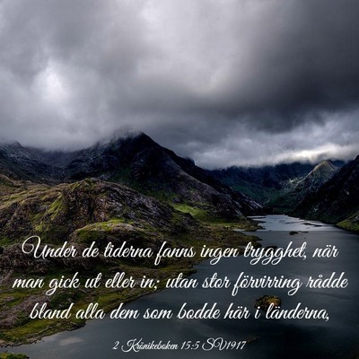 Picture 03 - 2 Krönikeboken 15:5 SV1917 - Under de tiderna fanns ingen trygghet, när man - Bible Verse Picture