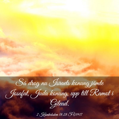 Picture 03 - 2 Krönikeboken 18:28 SV1917 - Så drog nu Israels konung jämte Josafat, Juda - Bible Verse Picture