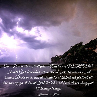 Picture 03 - 2 Krönikeboken 2:12 SV1917 - Och Huram skrev ytterligare: »Lovad vare HERREN, - Bible Verse Picture