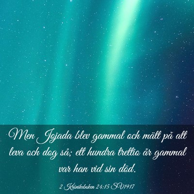 Picture 03 - 2 Krönikeboken 24:15 SV1917 - Men Jojada blev gammal och mätt på att leva och - Bible Verse Picture