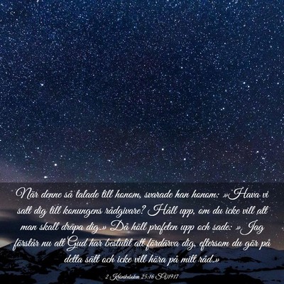 Picture 03 - 2 Krönikeboken 25:16 SV1917 - När denne så talade till honom, svarade han - Bible Verse Picture