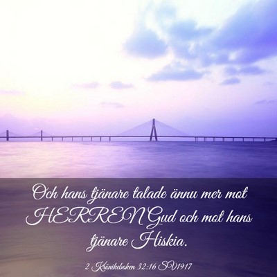 Picture 03 - 2 Krönikeboken 32:16 SV1917 - Och hans tjänare talade ännu mer mot HERREN Gud - Bible Verse Picture