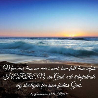 Picture 03 - 2 Krönikeboken 33:12 SV1917 - Men när han nu var i nöd, bön föll han inför - Bible Verse Picture