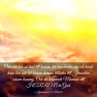 Picture 03 - 2 Krönikeboken 33:13 SV1917 - Och när han så bad till honom, lät han beveka - Bible Verse Picture