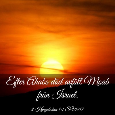 Picture 03 - 2 Kungaboken 1:1 SV1917 - Efter Ahabs död avföll Moab från - Bible Verse Picture