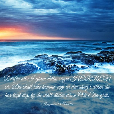 Picture 03 - 2 Kungaboken 1:4 SV1917 - Därför att I gören detta, säger HERREN så: - Bible Verse Picture