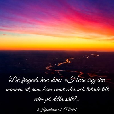 Picture 03 - 2 Kungaboken 1:7 SV1917 - Då frågade han dem: »Huru såg den mannen ut, - Bible Verse Picture