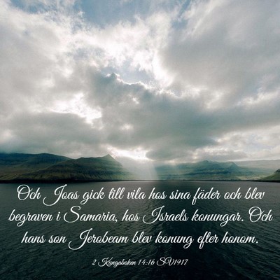 Picture 03 - 2 Kungaboken 14:16 SV1917 - Och Joas gick till vila hos sina fäder och blev - Bible Verse Picture