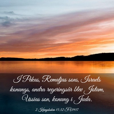 Picture 03 - 2 Kungaboken 15:32 SV1917 - I Pekas, Remaljas sons, Israels konungs, andra - Bible Verse Picture