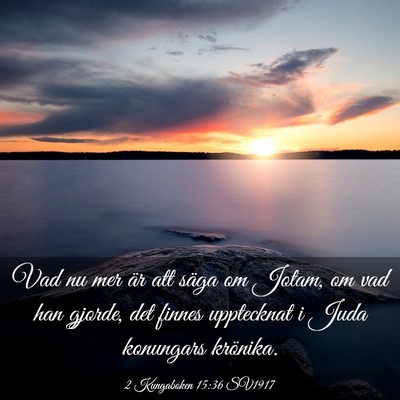 Picture 03 - 2 Kungaboken 15:36 SV1917 - Vad nu mer är att säga om Jotam, om vad han - Bible Verse Picture