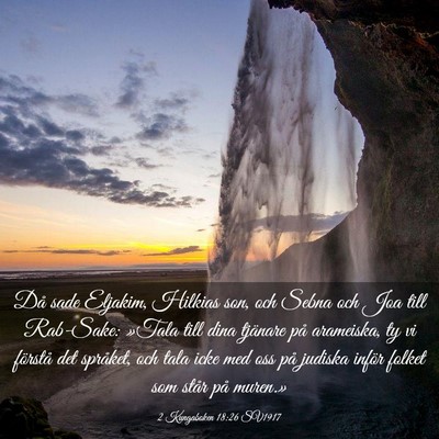 Picture 03 - 2 Kungaboken 18:26 SV1917 - Då sade Eljakim, Hilkias son, och Sebna och Joa - Bible Verse Picture