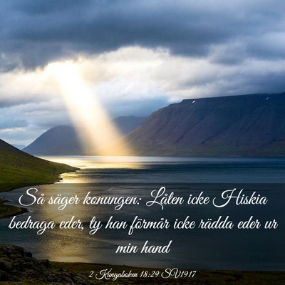 Picture 03 - 2 Kungaboken 18:29 SV1917 - Så säger konungen: Låten icke Hiskia bedraga - Bible Verse Picture