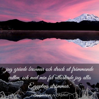 Picture 03 - 2 Kungaboken 19:24 SV1917 - jag grävde brunnar och drack ut främmande - Bible Verse Picture