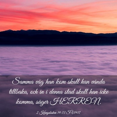 Picture 03 - 2 Kungaboken 19:33 SV1917 - Samma väg han kom skall han vända tillbaka, och - Bible Verse Picture