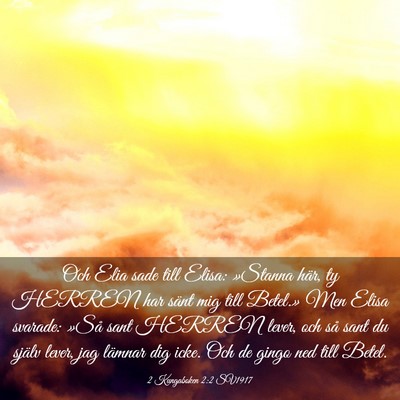 Picture 03 - 2 Kungaboken 2:2 SV1917 - Och Elia sade till Elisa: »Stanna här, ty - Bible Verse Picture