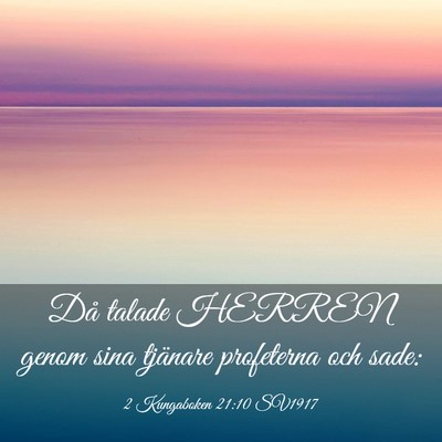 Picture 03 - 2 Kungaboken 21:10 SV1917 - Då talade HERREN genom sina tjänare profeterna - Bible Verse Picture