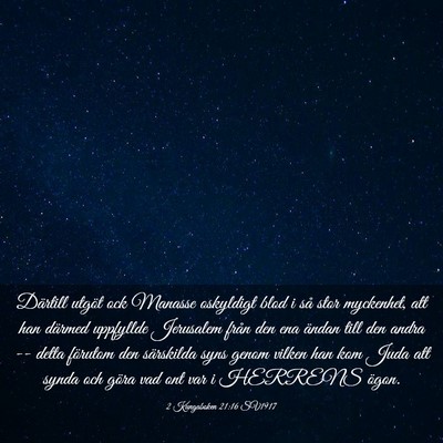 Picture 03 - 2 Kungaboken 21:16 SV1917 - Därtill utgöt ock Manasse oskyldigt blod i så - Bible Verse Picture