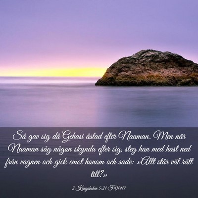 Picture 03 - 2 Kungaboken 5:21 SV1917 - Så gav sig då Gehasi åstad efter Naaman. Men - Bible Verse Picture