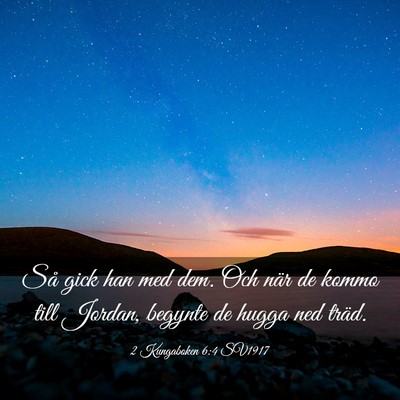 Picture 03 - 2 Kungaboken 6:4 SV1917 - Så gick han med dem. Och när de kommo till - Bible Verse Picture