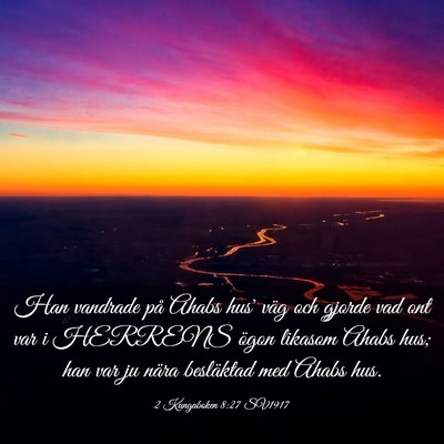 Picture 03 - 2 Kungaboken 8:27 SV1917 - Han vandrade på Ahabs hus' väg och gjorde vad - Bible Verse Picture