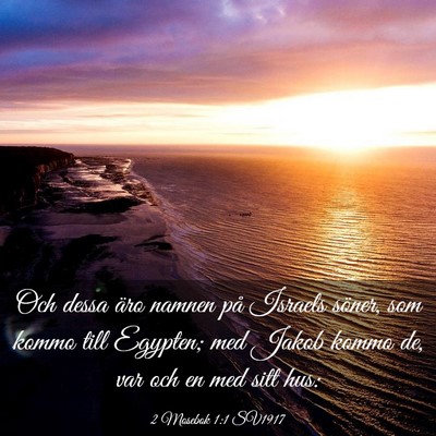 Picture 03 - 2 Mosebok 1:1 SV1917 - Och dessa äro namnen på Israels söner, som - Bible Verse Picture