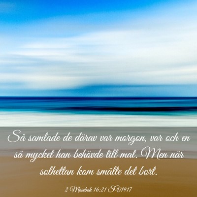 Picture 03 - 2 Mosebok 16:21 SV1917 - Så samlade de därav var morgon, var och en så - Bible Verse Picture
