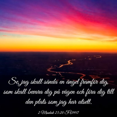 Picture 03 - 2 Mosebok 23:20 SV1917 - Se, jag skall sända en ängel framför dig, som - Bible Verse Picture