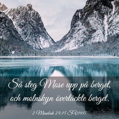 Picture 03 - 2 Mosebok 24:15 SV1917 - Så steg Mose upp på berget, och molnskyn - Bible Verse Picture