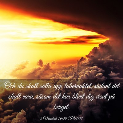 Picture 03 - 2 Mosebok 26:30 SV1917 - Och du skall sätta upp tabernaklet, sådant det - Bible Verse Picture
