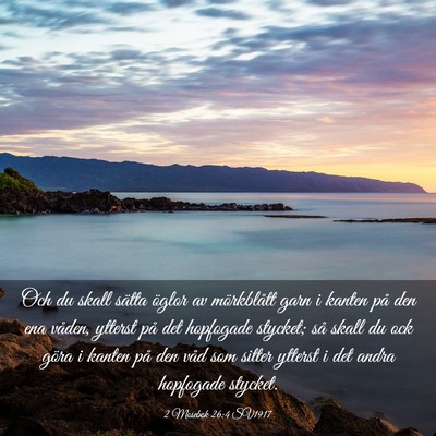 Picture 03 - 2 Mosebok 26:4 SV1917 - Och du skall sätta öglor av mörkblått garn i - Bible Verse Picture
