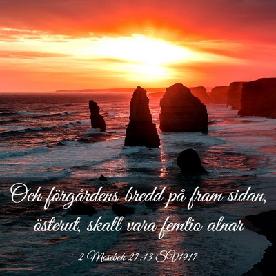 Picture 03 - 2 Mosebok 27:13 SV1917 - Och förgårdens bredd på fram sidan, österut, - Bible Verse Picture