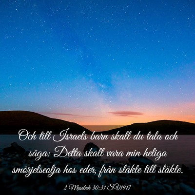 Picture 03 - 2 Mosebok 30:31 SV1917 - Och till Israels barn skall du tala och säga: - Bible Verse Picture