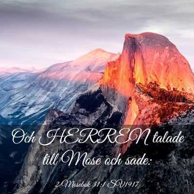 Picture 03 - 2 Mosebok 31:1 SV1917 - Och HERREN talade till Mose och - Bible Verse Picture