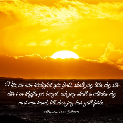 Picture 03 - 2 Mosebok 33:22 SV1917 - När nu min härlighet går förbi, skall jag - Bible Verse Picture