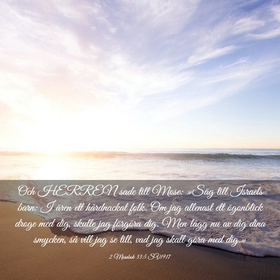 Picture 03 - 2 Mosebok 33:5 SV1917 - Och HERREN sade till Mose: »Säg till Israels - Bible Verse Picture