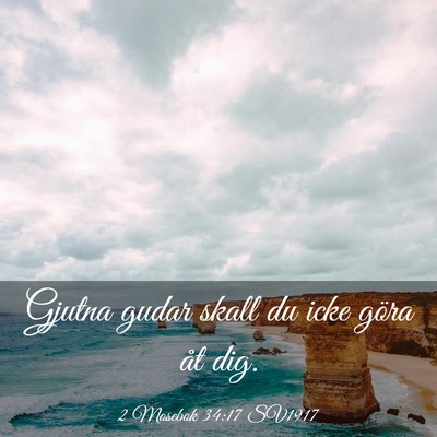 Picture 03 - 2 Mosebok 34:17 SV1917 - Gjutna gudar skall du icke göra åt - Bible Verse Picture