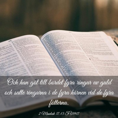 Picture 03 - 2 Mosebok 37:13 SV1917 - Och han göt till bordet fyra ringar av guld och - Bible Verse Picture