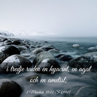 Picture 03 - 2 Mosebok 39:12 SV1917 - i tredje raden en hyacint, en agat och en - Bible Verse Picture