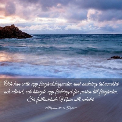 Picture 03 - 2 Mosebok 40:33 SV1917 - Och han satte upp förgårdshägnaden runt - Bible Verse Picture