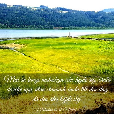 Picture 03 - 2 Mosebok 40:37 SV1917 - Men så länge molnskyn icke höjde sig, bröto - Bible Verse Picture