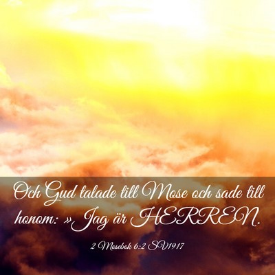 Picture 03 - 2 Mosebok 6:2 SV1917 - Och Gud talade till Mose och sade till honom: - Bible Verse Picture