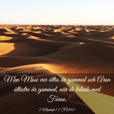 Picture 03 - 2 Mosebok 7:7 SV1917 - Men Mose var åttio år gammal och Aron åttiotre - Bible Verse Picture