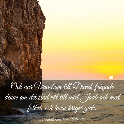 Picture 03 - 2 Samuelsboken 11:7 SV1917 - Och när Uria kom till David, frågade denne om - Bible Verse Picture